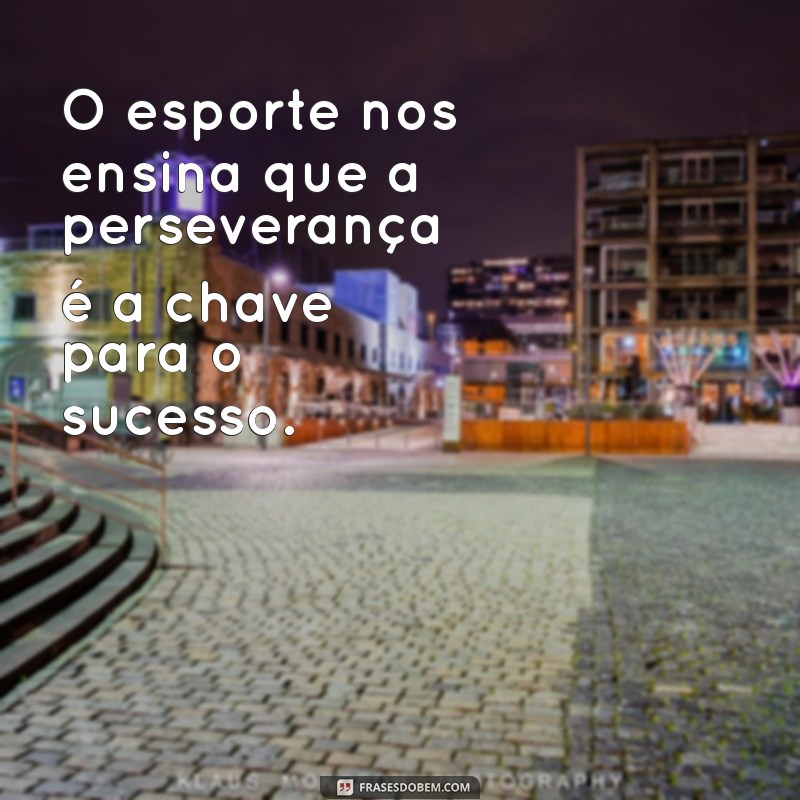 Frases Inspiradoras sobre Esporte e Saúde para Motivar seu Estilo de Vida Ativo 