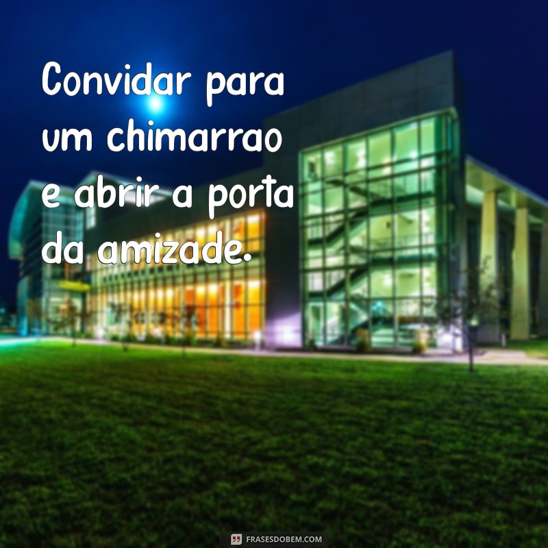 Frases Inspiradoras sobre Chimarrão e Amizade: Celebre Momentos Juntos 