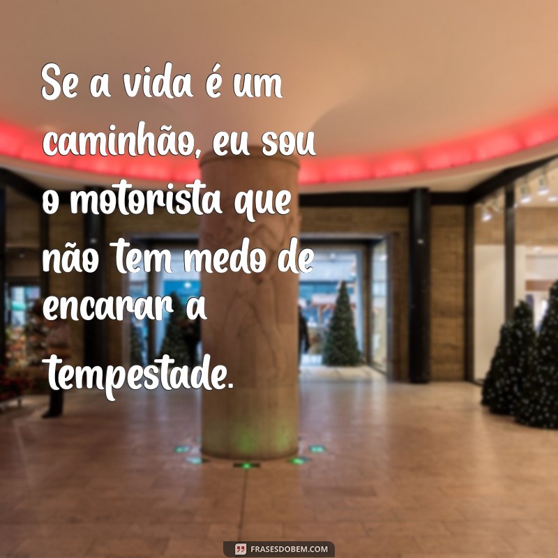 Frases de Caminhão: O Folclore que Encanta as Estradas 