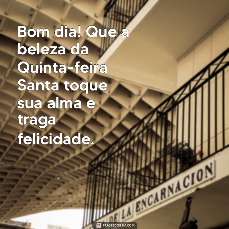 Bom Dia! Mensagens Inspiradoras para a Quinta-feira Santa 