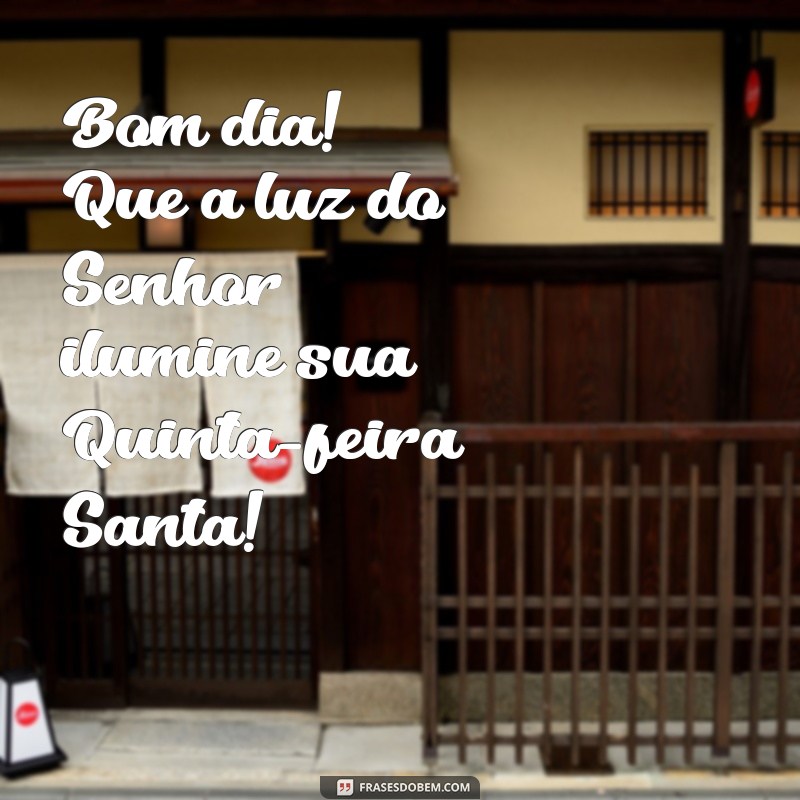 Bom Dia! Mensagens Inspiradoras para a Quinta-feira Santa 