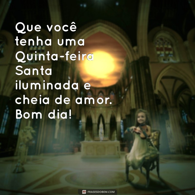 Bom Dia! Mensagens Inspiradoras para a Quinta-feira Santa 