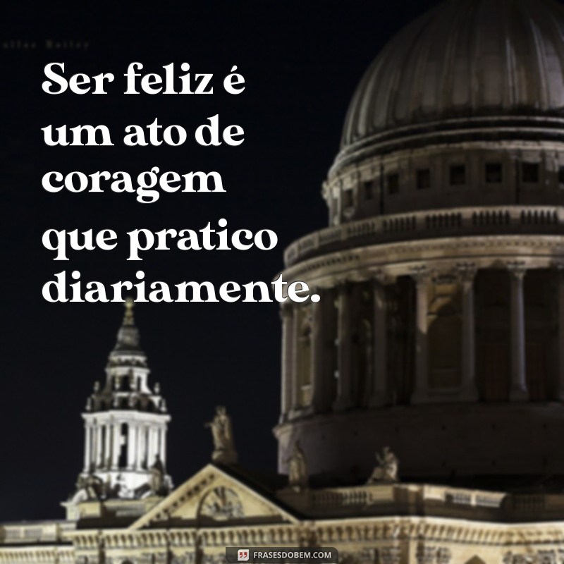 50 Frases Inspiradoras para Celebrar a Felicidade 