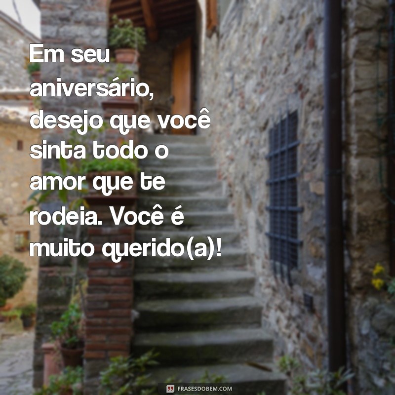 Mensagens de Aniversário Cheias de Amor e Carinho para Celebrar Momentos Especiais 