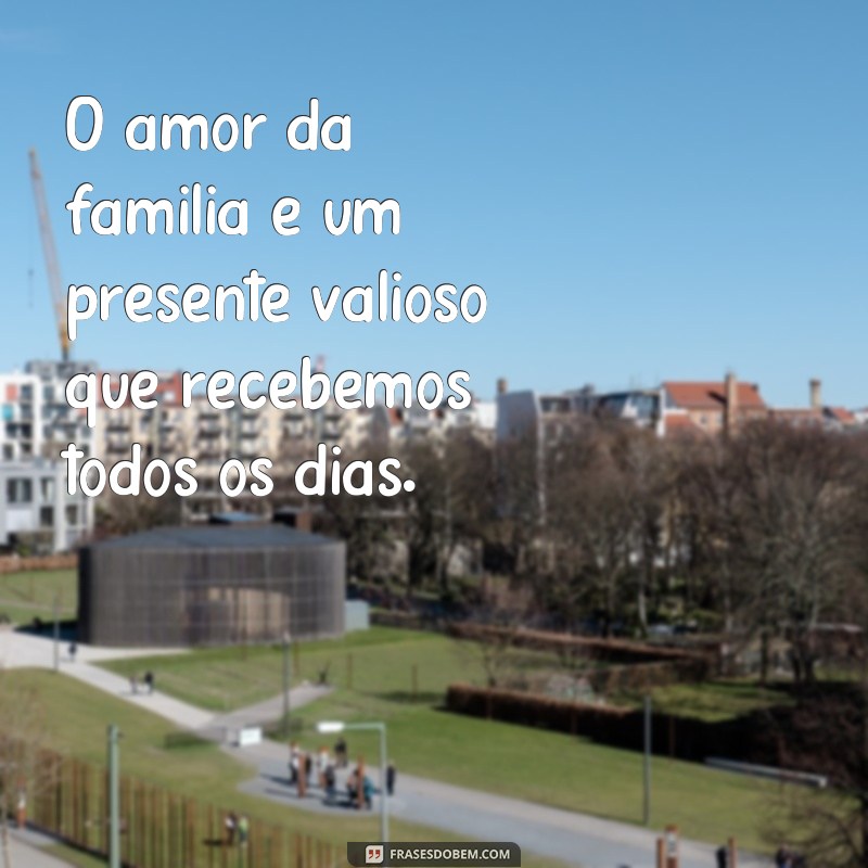 21 Frases Inspiradoras para Celebrar o Dia da Família 