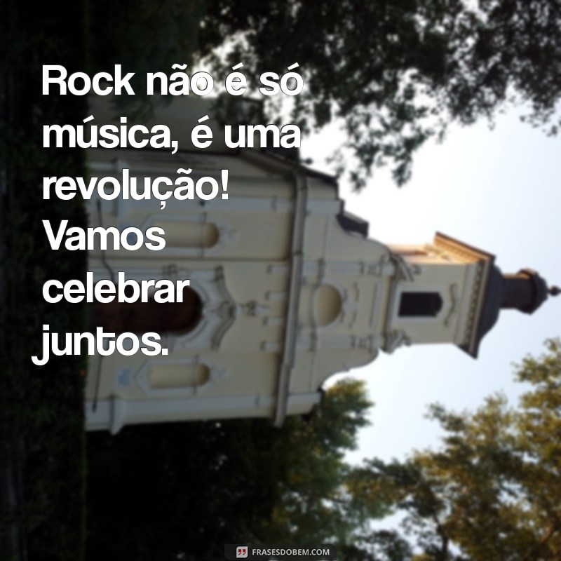 Frases Inspiradoras para Celebrar o Dia Mundial do Rock 