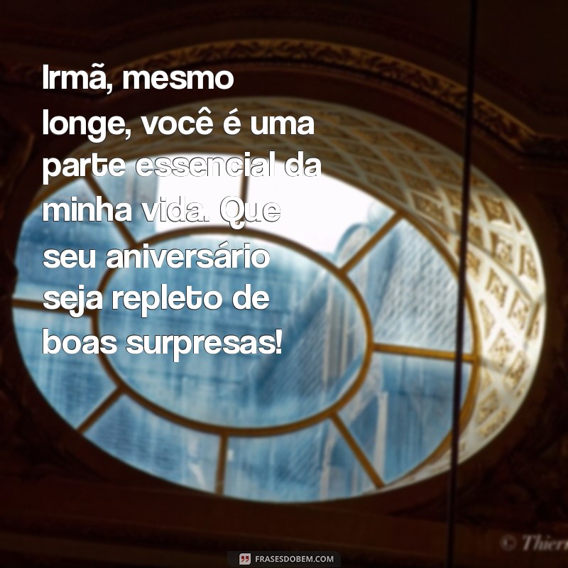 Mensagens de Aniversário Para Irmã Distante: Celebre o Amor à Distância 