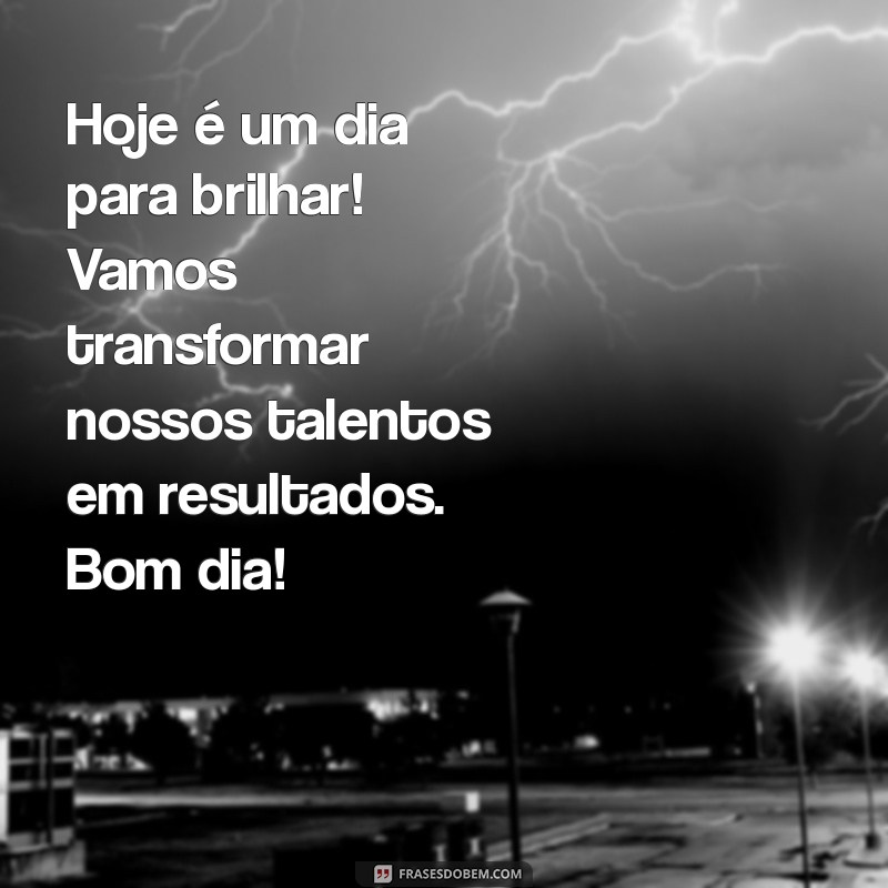 Mensagens de Bom Dia Motivacionais para Inspirar sua Equipe de Trabalho 