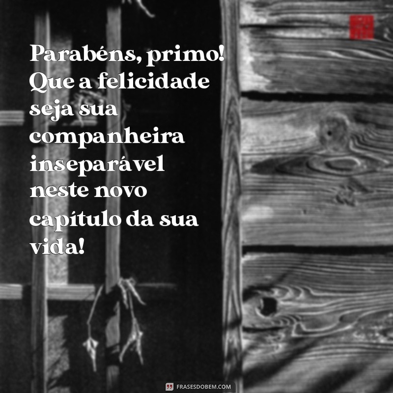 As Melhores Frases de Parabéns para Celebrar seu Primo 