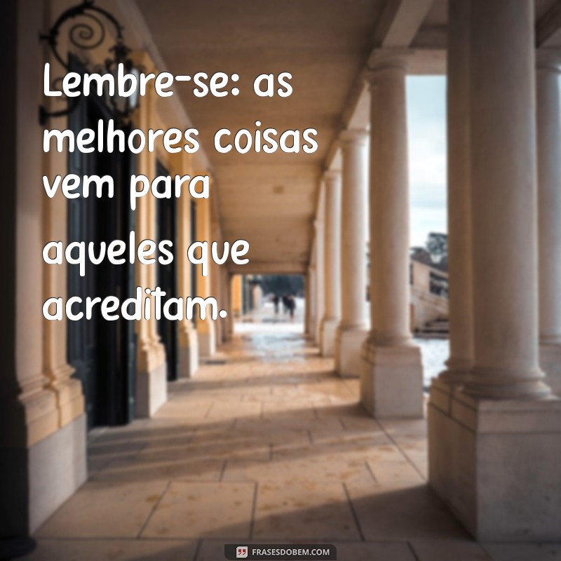 Frases Inspiradoras: Vai Dar Tudo Certo e Motivação para Superar Desafios 