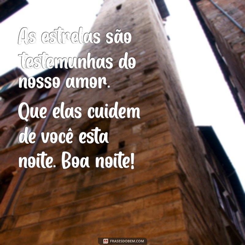 Mensagens de Boa Noite: Declare Seu Amor com Frases Românticas 