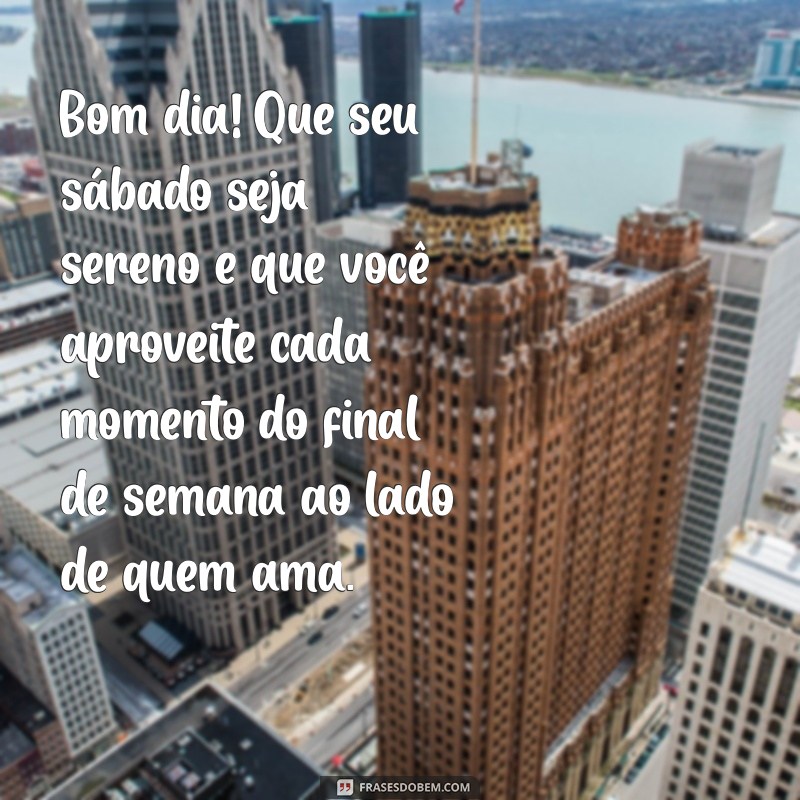 Mensagens Inspiradoras de Bom Dia para Sábado e um Final de Semana Maravilhoso 