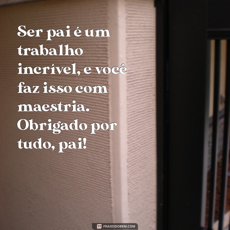 Mensagem do Dia dos Pais: Frases Inspiradoras para Celebrar com Amor 