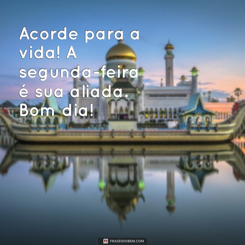 Imagens Inspiradoras de Bom Dia para Começar a Segunda-Feira com Energia 