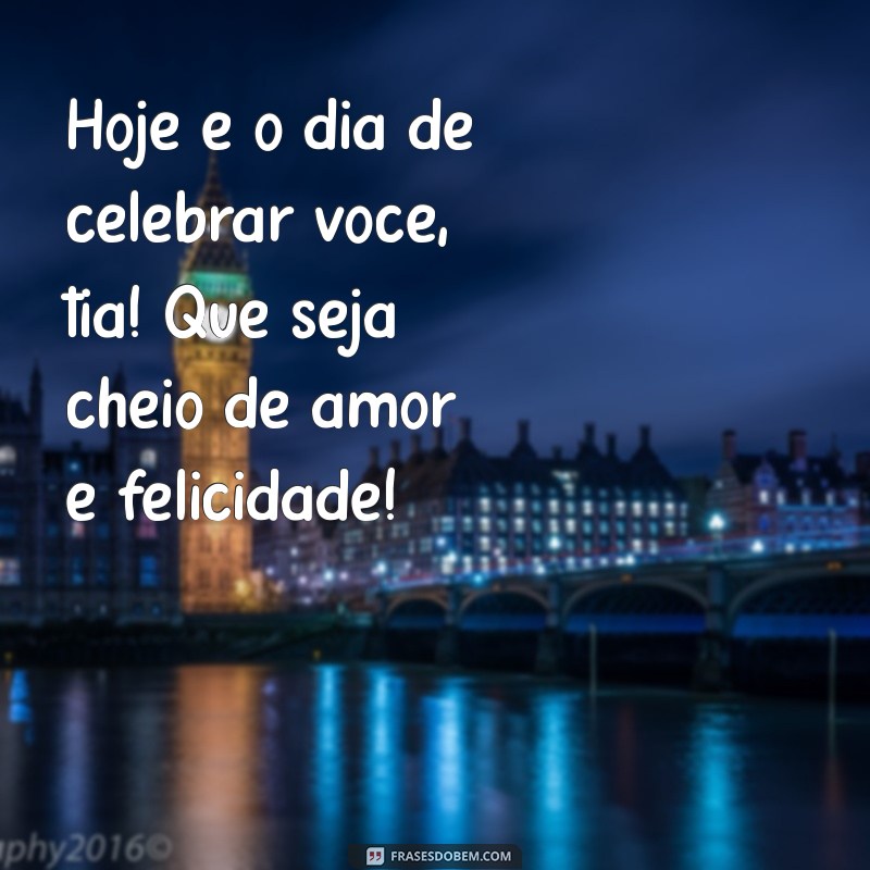 Mensagens Emocionantes de Felicitações para Tias: Celebre com Amor! 