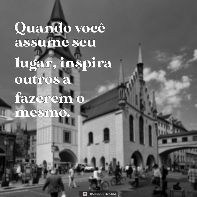 Descubra Frases Inspiradoras sobre Protagonismo para Transformar sua Vida 