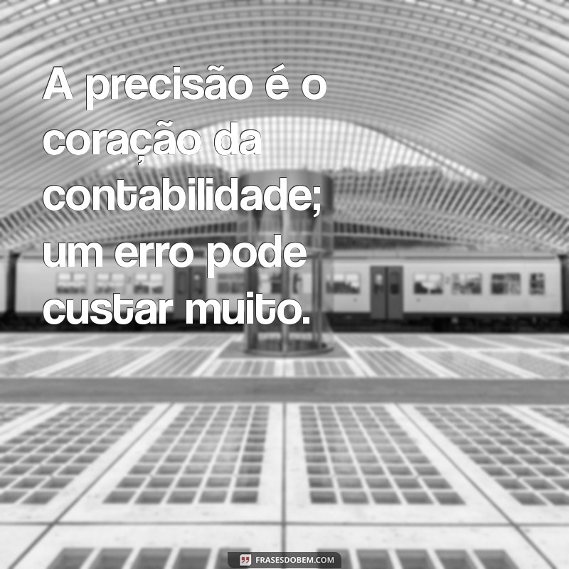 Frases Inspiradoras sobre Contabilidade: Motivação para Profissionais da Área 