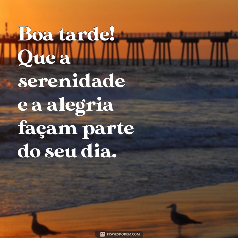 Frases Inspiradoras de Boa Tarde para Compartilhar com sua Amiga 