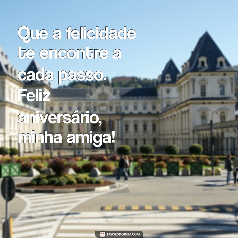 Frases Criativas para Celebrar o Aniversário da Sua Amiga 