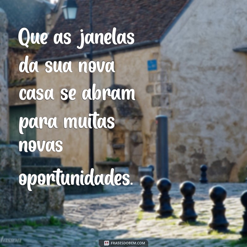 Mensagens Inspiradoras para Celebrar sua Nova Casa: Ideias e Frases 