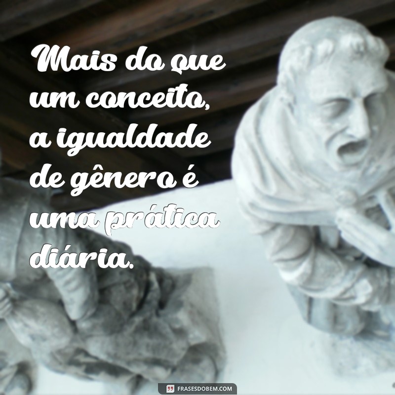 Frases Inspiradoras sobre Igualdade de Gênero para Promover a Equidade 