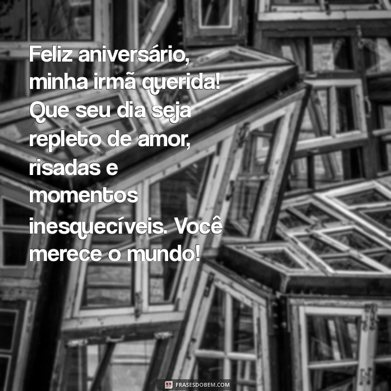 mensagem amiga irma aniversario Feliz aniversário, minha irmã querida! Que seu dia seja repleto de amor, risadas e momentos inesquecíveis. Você merece o mundo!