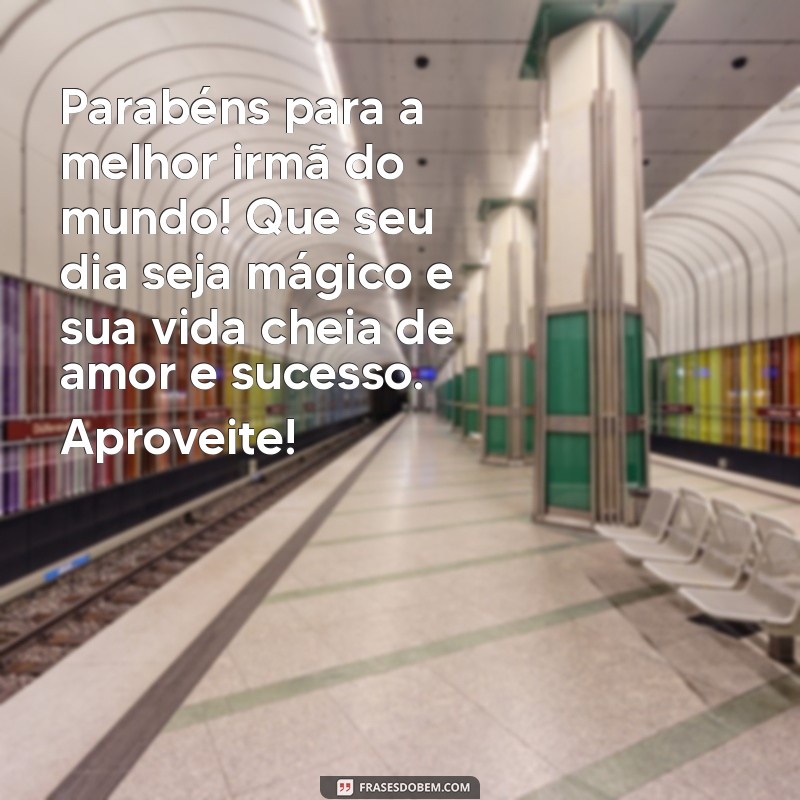 Mensagens Carinhosas para Aniversário da Irmã: Celebre com Amor e Alegria 