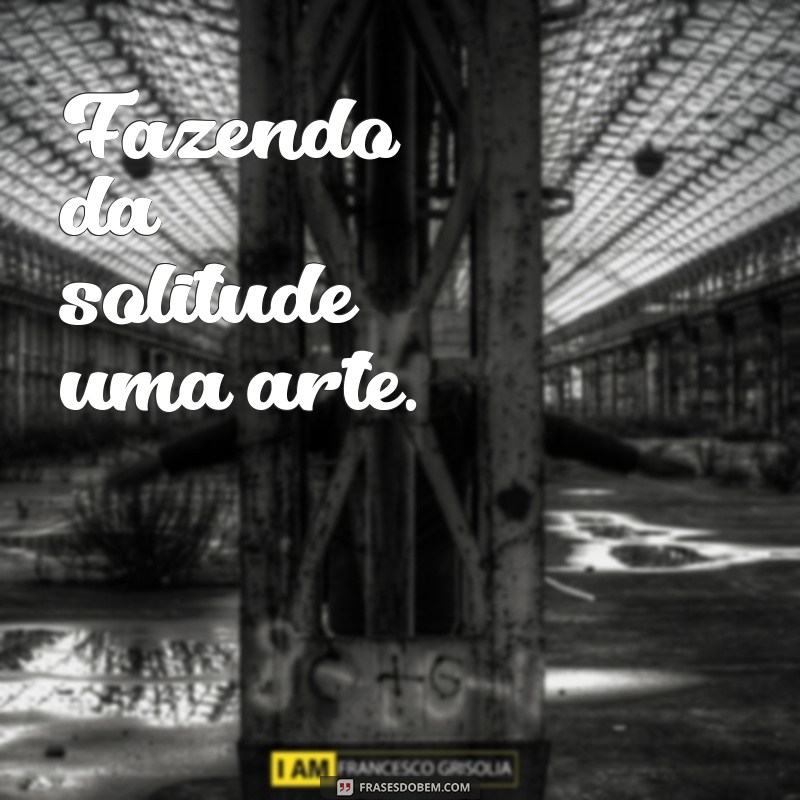 Frases Inspiradoras para Legendar Suas Fotos Sozinha no Feed 