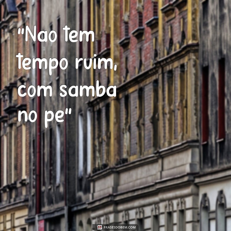 frases de samba e pagode 