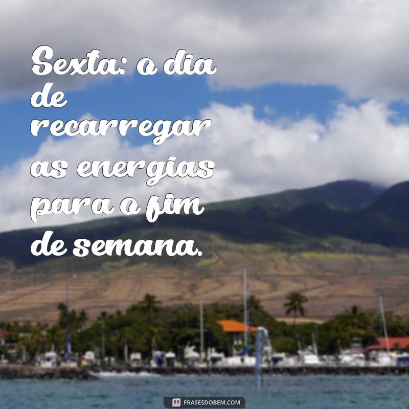 Frases Inspiradoras para Celebrar a Sexta-Feira: Comece o Fim de Semana com Positividade! 