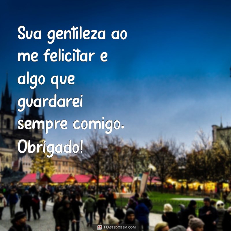 Frases Inspiradoras de Agradecimento pelas Felicitações: Expresse sua Gratidão com Elegância 