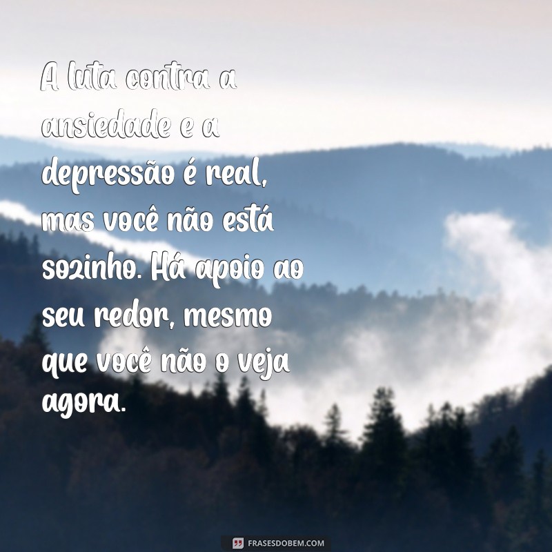 Superando a Ansiedade e Depressão: Mensagens Inspiradoras para Encontrar Esperança 