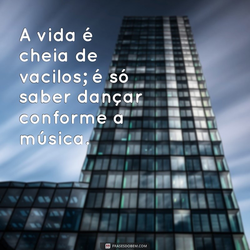 As Melhores Frases para Vacilões: Humor e Reflexão em Palavras 