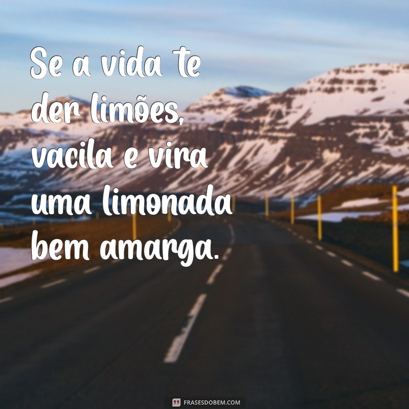 As Melhores Frases para Vacilões: Humor e Reflexão em Palavras 