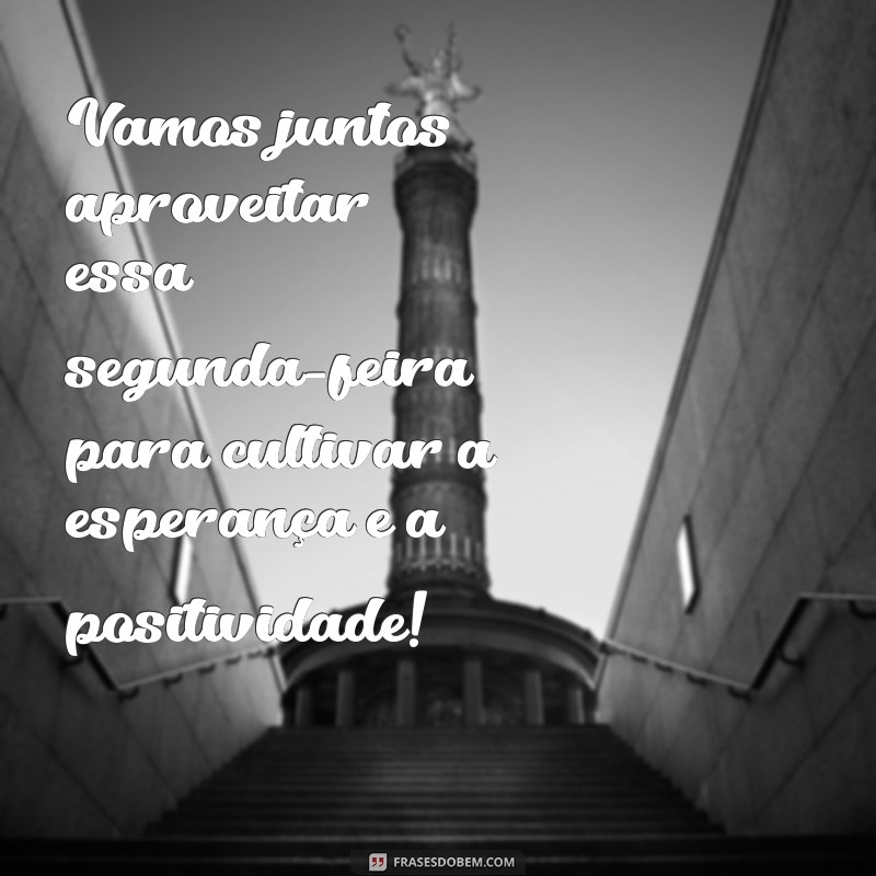 Inspire Sua Semana: Mensagens Motivacionais para uma Boa Segunda-Feira 