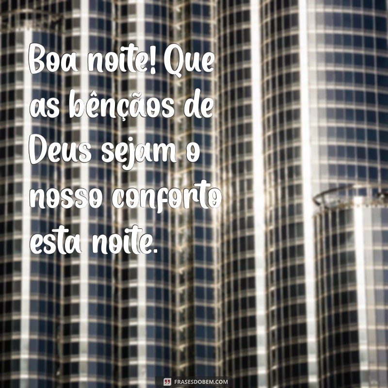 Frases Inspiradoras para Uma Boa Noite: Que Deus Abençoe Seus Sonhos 