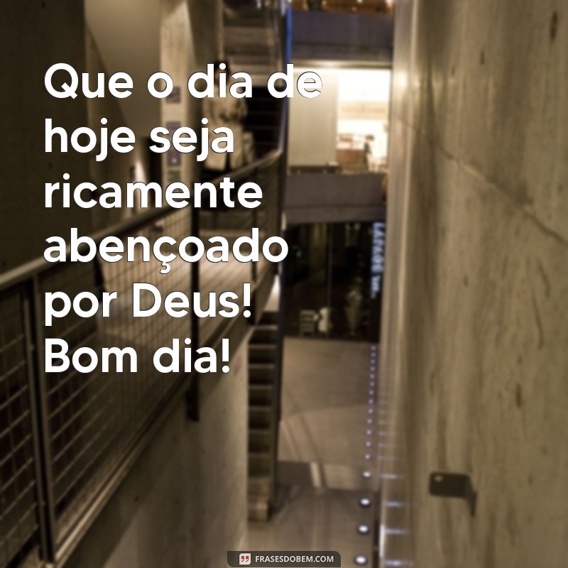 Bom Dia: Receba Muitas Bençãos de Deus Hoje 