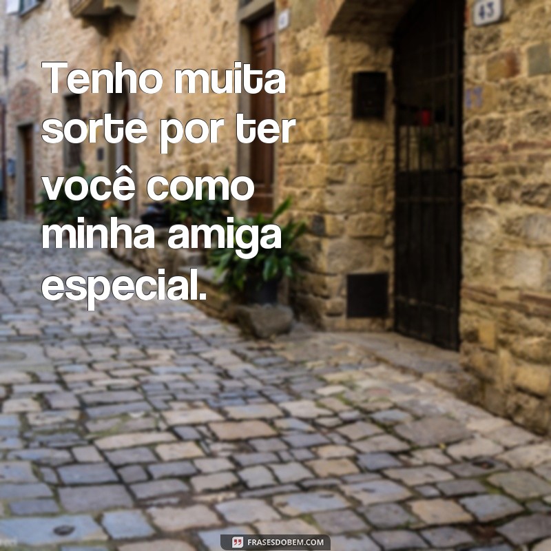 Encante sua amiga especial com essas frases de texto incríveis 