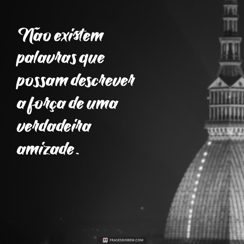 Frases Inspiradoras sobre Amizade: Mensagens que Celebram laços Verdadeiros 