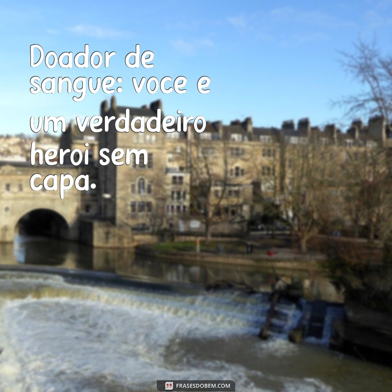 Frases Inspiradoras para Agradecer os Doadores de Sangue: Reconhecendo Heróis 