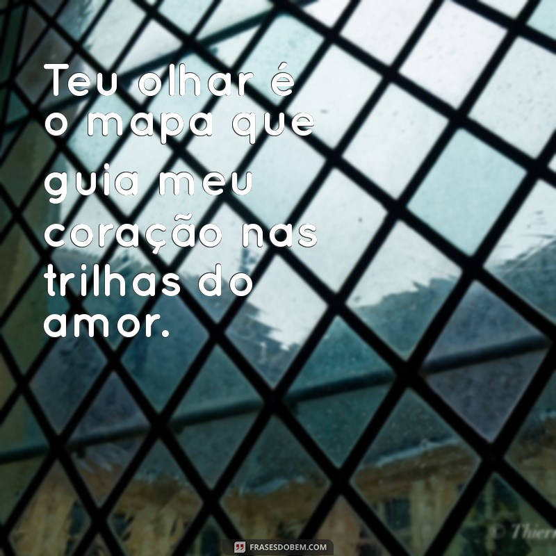 Frases Inspiradoras sobre o Olhar: O Poder do Amor em Cada Olhar 