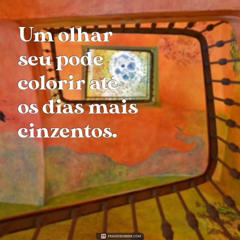 Frases Inspiradoras sobre o Olhar: O Poder do Amor em Cada Olhar 