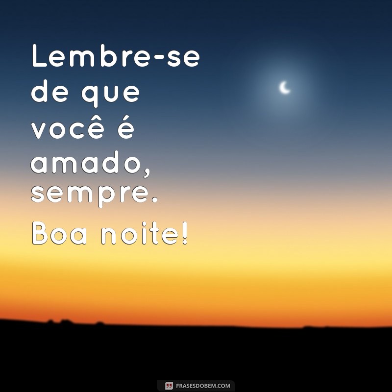 Mensagens de Boa Noite: Inspire-se com Frases para Encerrar o Dia 