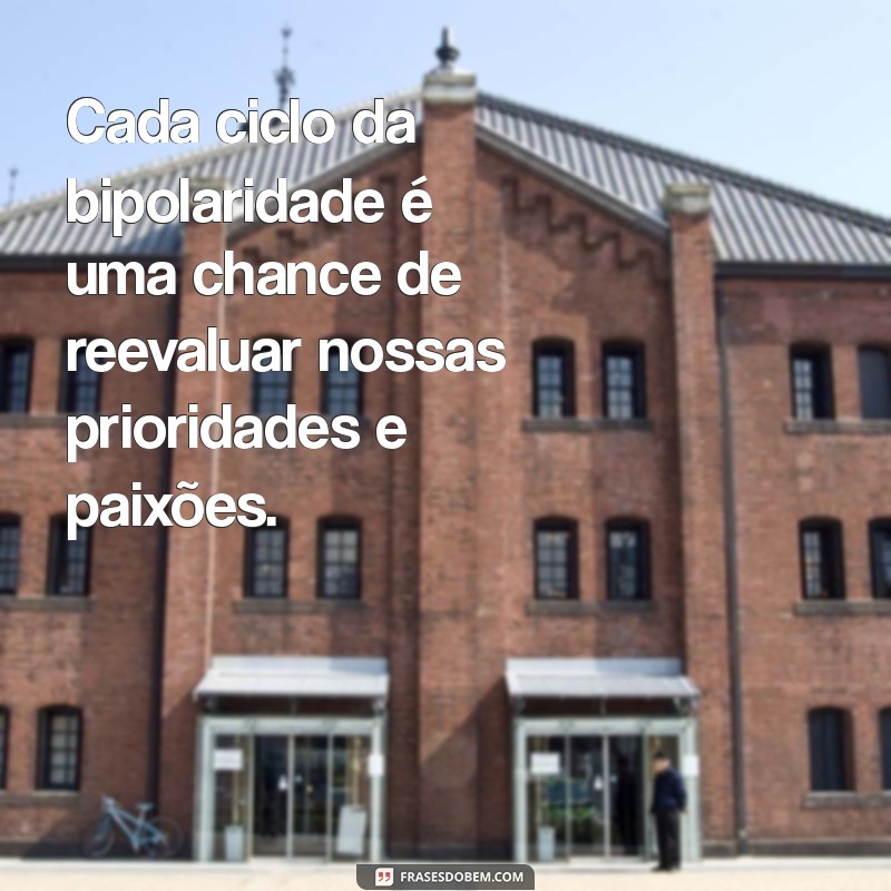 Frases Inspiradoras sobre Bipolaridade: Compreensão e Apoio Emocional 