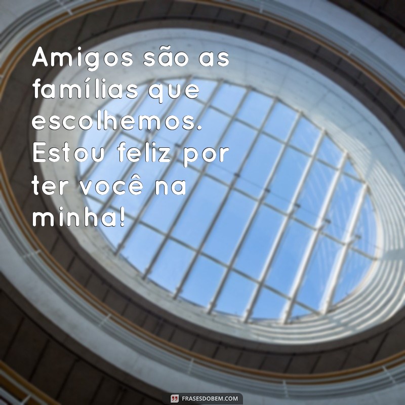 Frases Inspiradoras de Amizade: Mensagens Especiais para Celebrar sua Amiga 