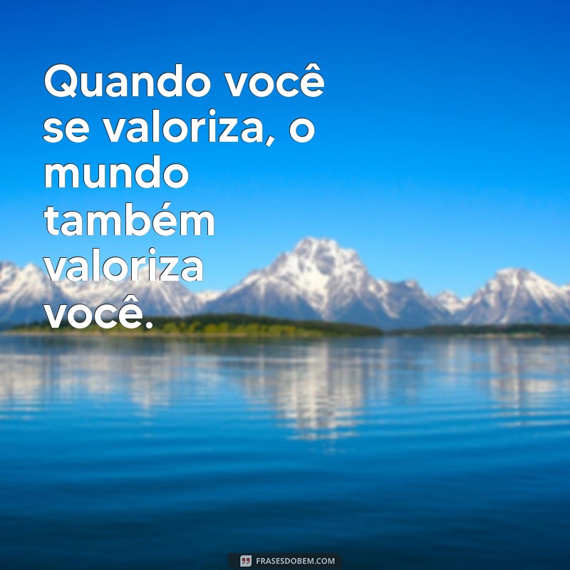 30 Frases Inspiradoras para Acreditar em Si Mesmo e Transformar Sua Vida 