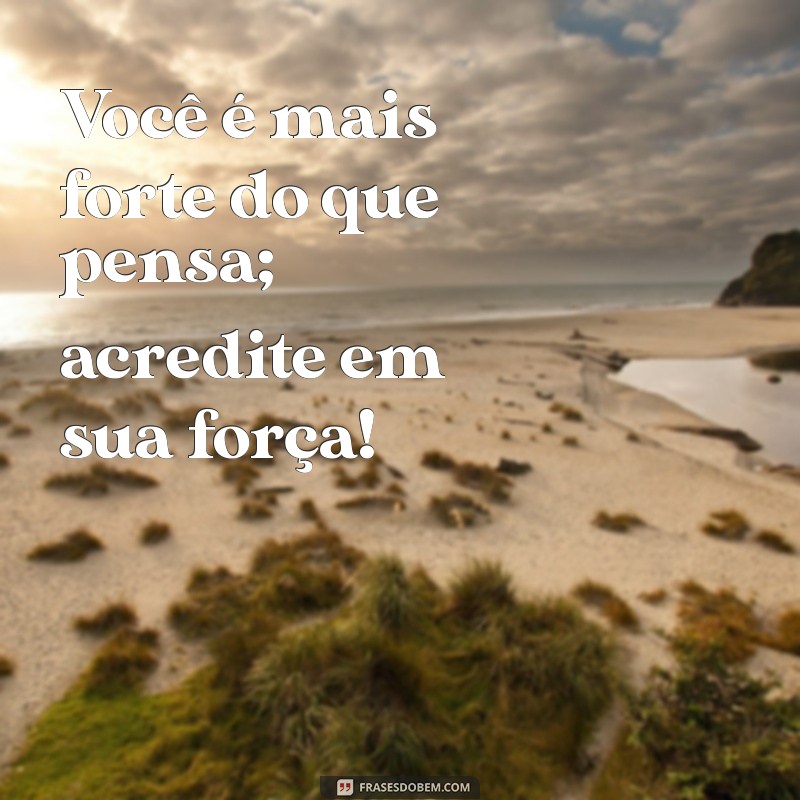 30 Frases Inspiradoras para Acreditar em Si Mesmo e Transformar Sua Vida 