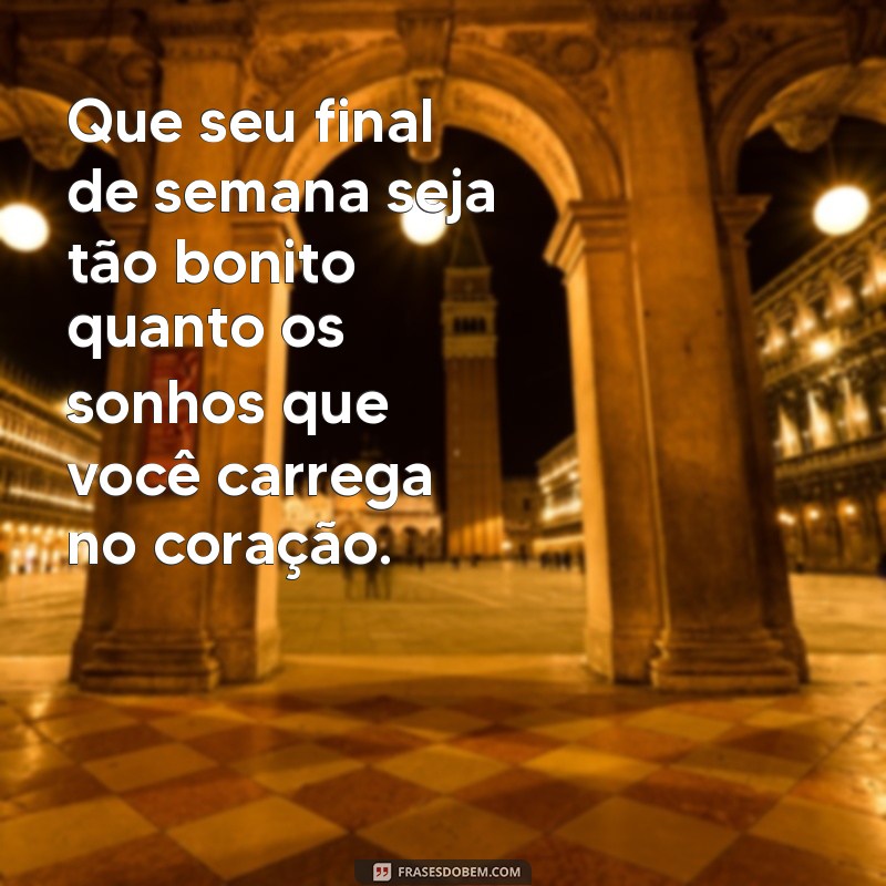 Frases Inspiradoras para um Final de Semana Abençoado 