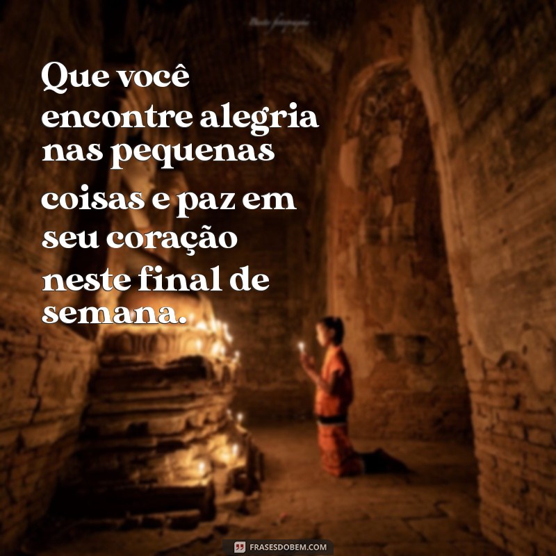 Frases Inspiradoras para um Final de Semana Abençoado 