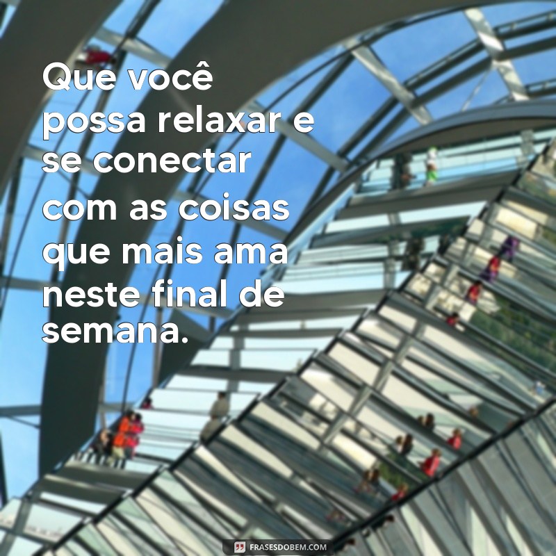 Frases Inspiradoras para um Final de Semana Abençoado 